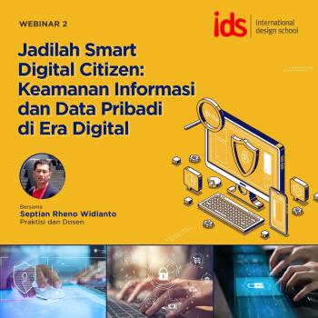 Webinar: Jadilah Smart Digital Citizen: Keamanan Informasi dan Data Pribadi di Era Digital